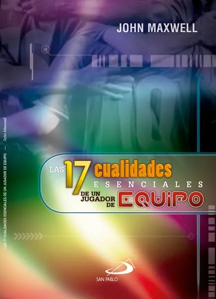 Las 17 Cualidades Esenciales De Un Jugador De Equipo