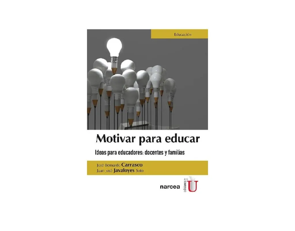 Motivar Para Educar. Ideas Para Educadores: Docentes Y Familias