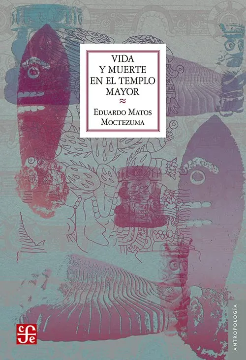 [9789681657123] Vida y Muerte en el Templo Mayor