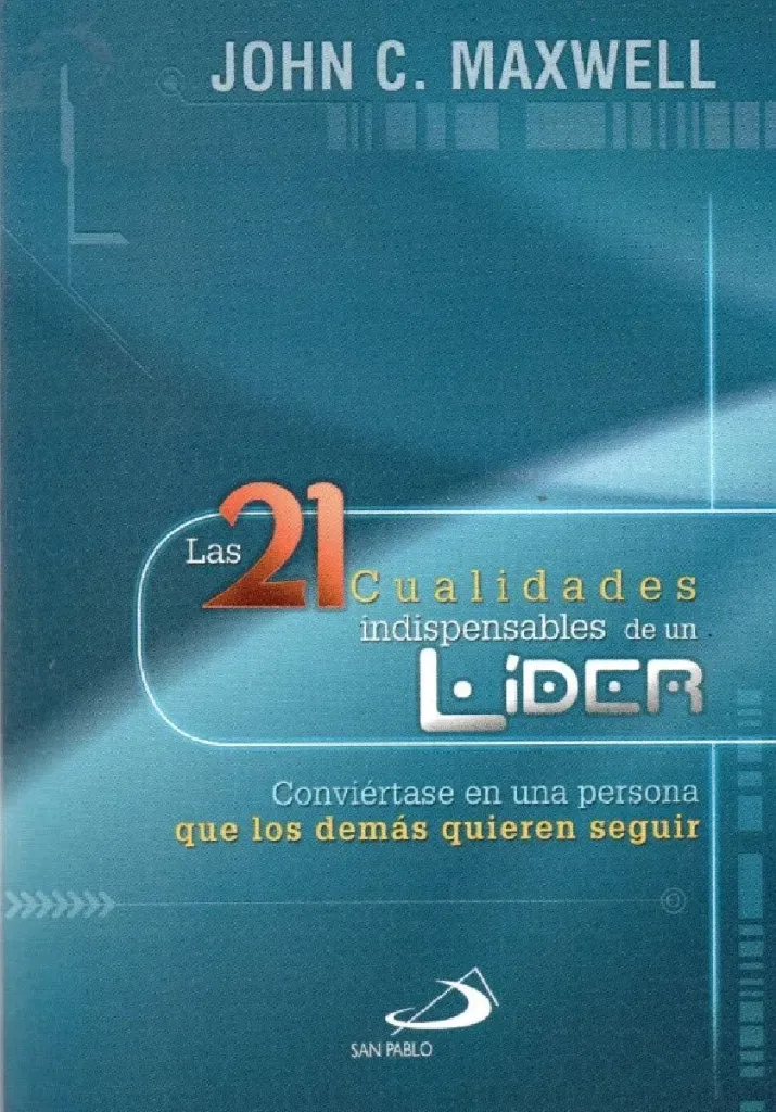Las 21 Cualidades Indispensables de un Líder