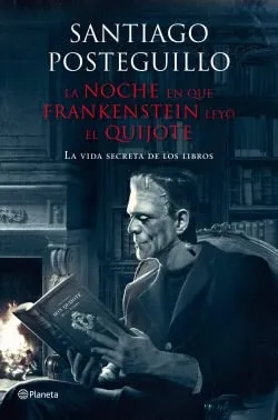 La Noche En Que Frankenstein Leyo El Quijote