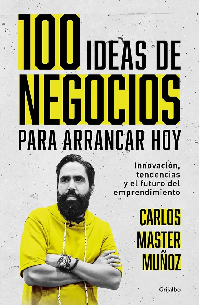 [9786073817004] 100 Ideas de Negocios para Arrancar Hoy
