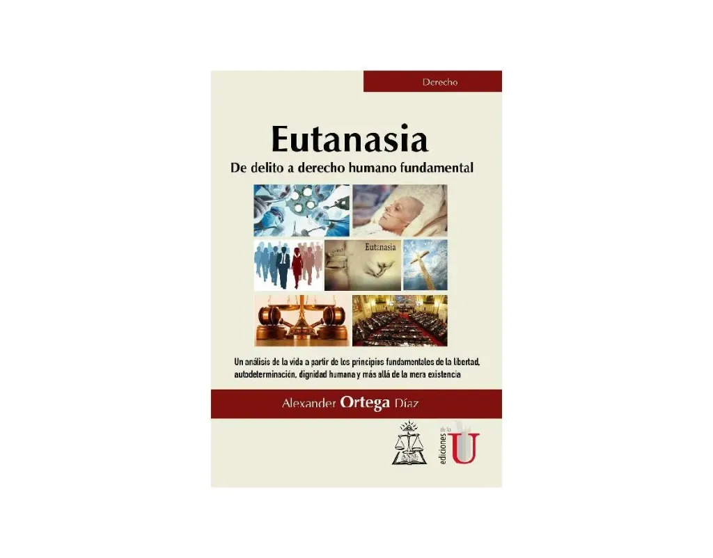 Eutanasia. De Delito a Derecho Humano Fundamental