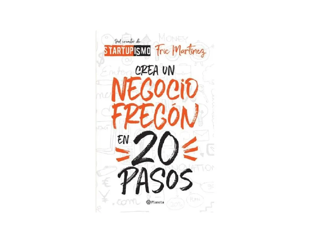 Crea un Negocio Fregón en Veinte Pasos