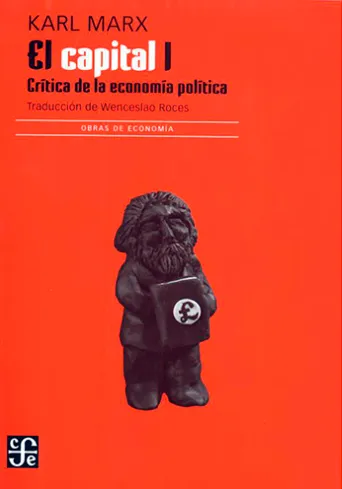 [9786071616524] El Capital I: Critica de la Economía Politica