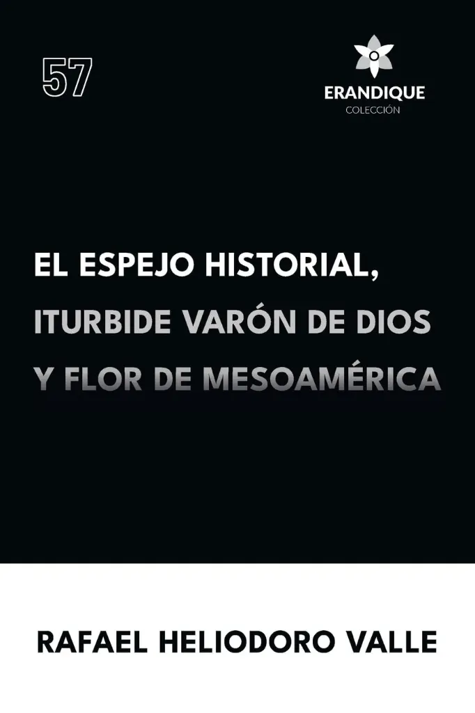 [9798892671835] Er57 Espejohistorial, Iturbode, Varón De Dios Y Flor De Mesoamérica
