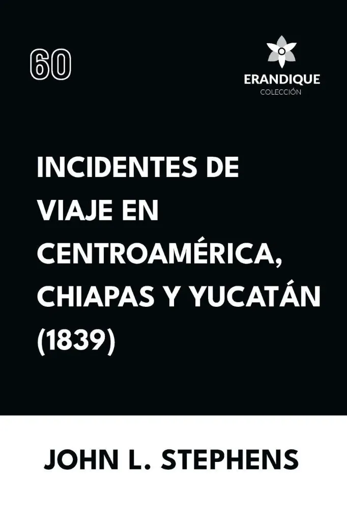 Er60 Incidentes De Viaje Por Centro América, Chiapas Y Yucatán 1839