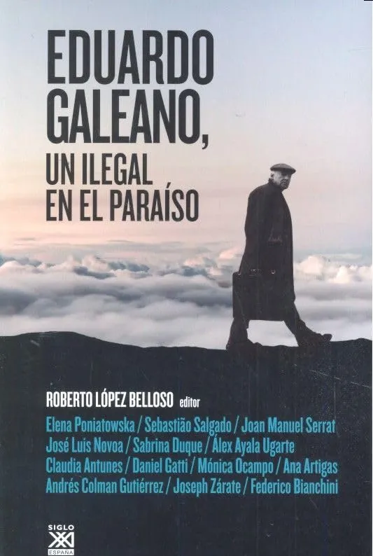 Eduardo Galeano, Un Ilegal En El Paraíso