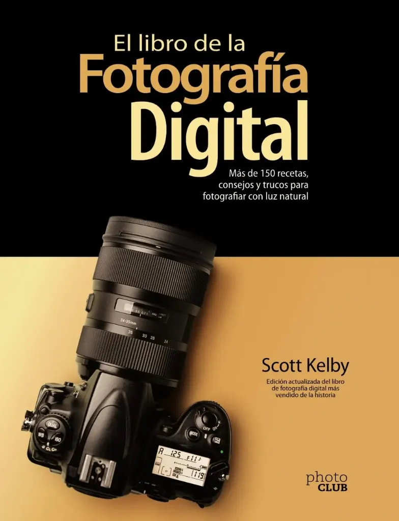 El Libro De La Fotografía Digital. Más De 150 Recetas, Consejos Y Trucos Para Fotografiar Con Luz Na