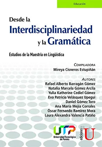 Desde la Interdisciplinariedad y la Gramática. Estudios de la Maestría en Lingüística
