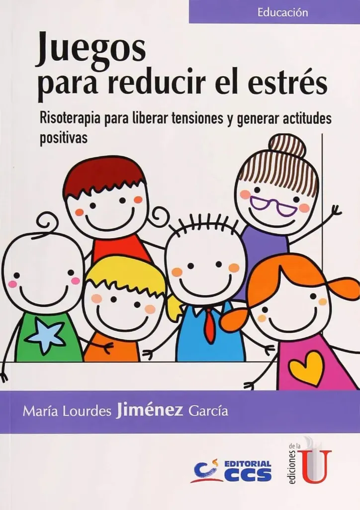 [9789587627558] Juegos para Reducir el Estrés. Risoterapia para Liberar Tensiones y Generar Actitudes Positivas