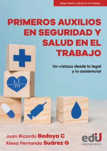 Primeros Auxilios en Seguridad y Salud en el Trabajo. Un Vistazo desde lo Legal y lo Asistencial