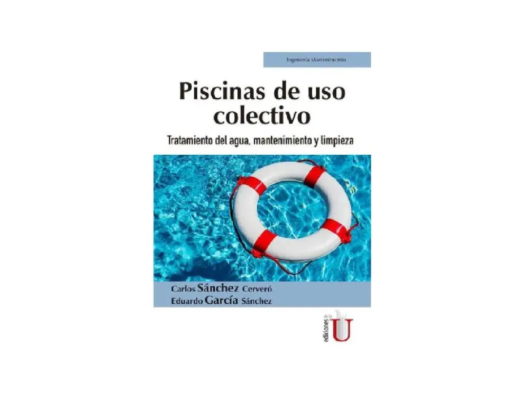 Piscinas de Uso Colectivo. Tratamiento del Agua, Mantenimiento y Limpieza