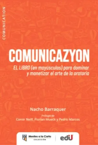 [9789587926552] Comunicazyon. El Libro (En Mayúscula) para dominar y Monetizar el Arte de la Oratoria