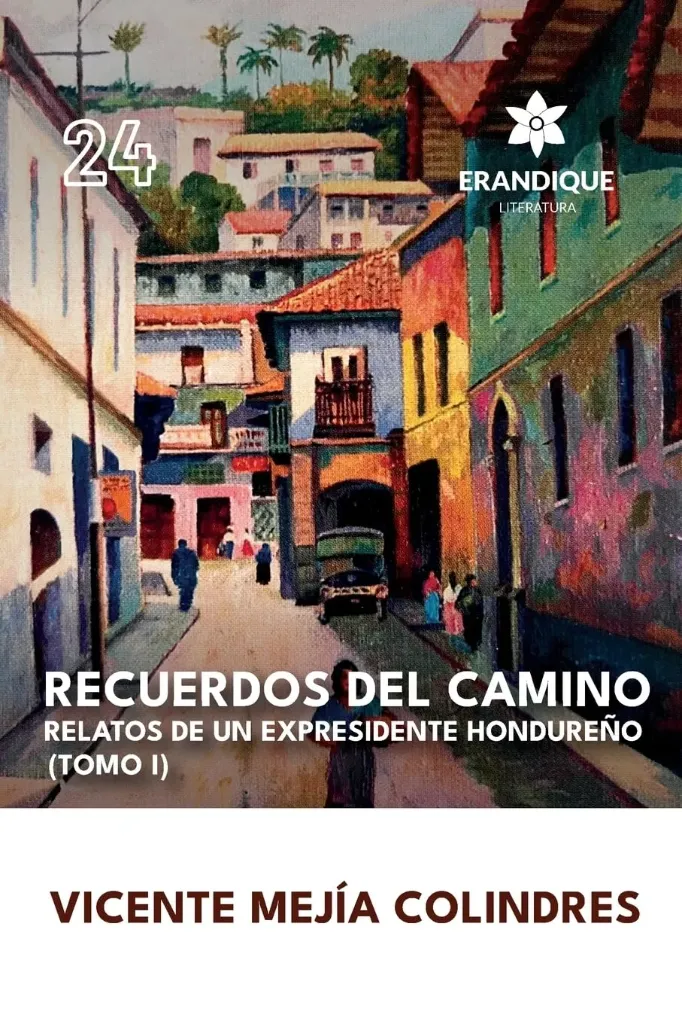 Recuerdos Del Camino I Relatos de un Expresidente