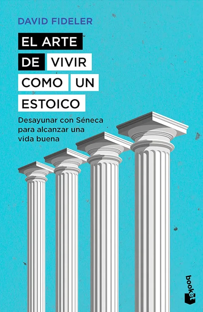 El Arte de Vivir Como un Estoico.