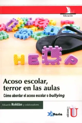 [9789587621105] Acoso Escolar, terror en las aulas. Cómo Abordar el Acoso Escolar o Bullying