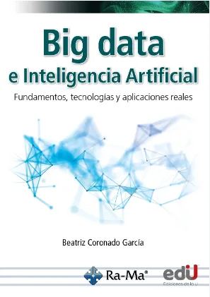 [9789587928976] Big Data e Inteligencia Artificial. Fundamentos, Tecnologías y Aplicaciones Reales.