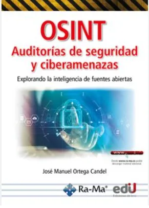 OSINT. Auditorías de Seguridad y Ciberamenazas. Explorando la Inteligencia de Fuentes Abiertas