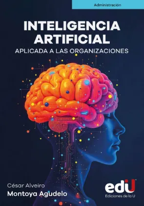 Inteligencia Artificial. Aplicada a las Organizaciones.